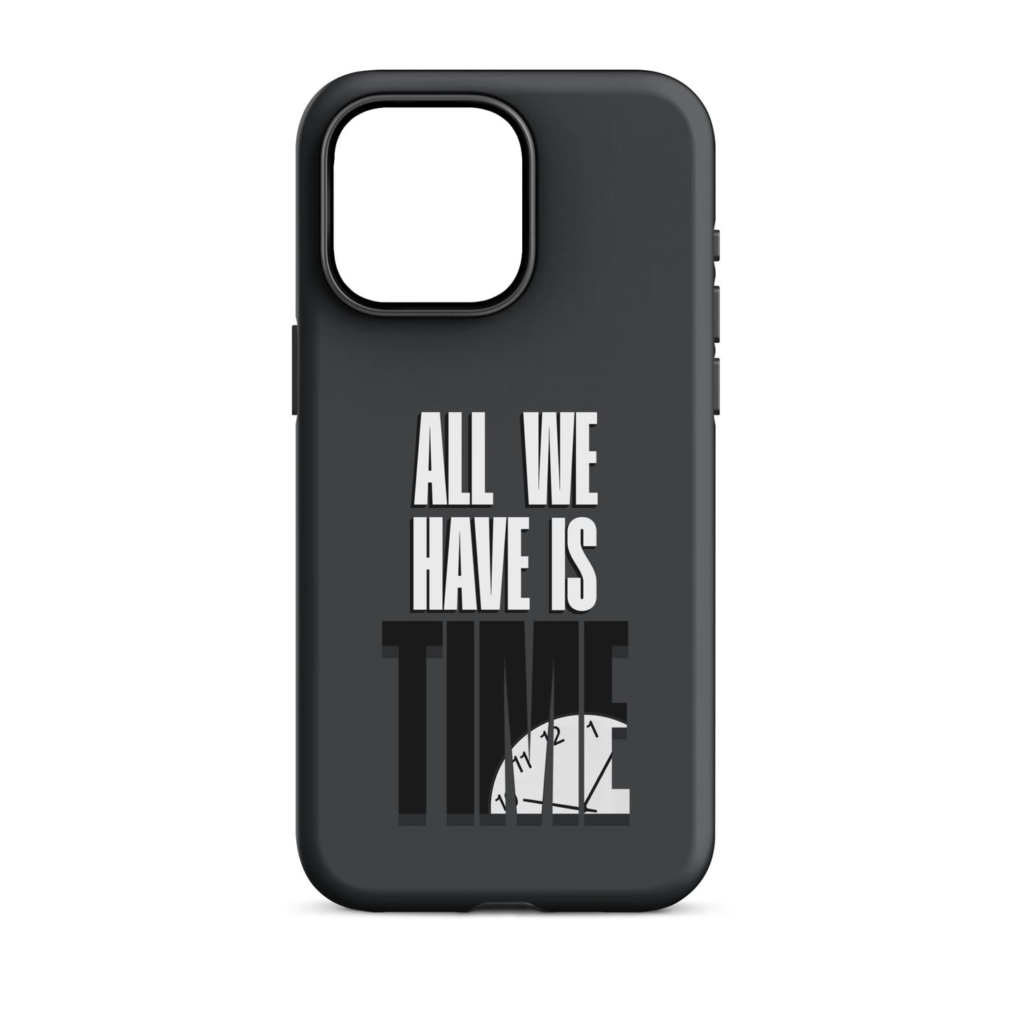 All We Have Is Time - (Dark Grey) Quoted iPhone Case