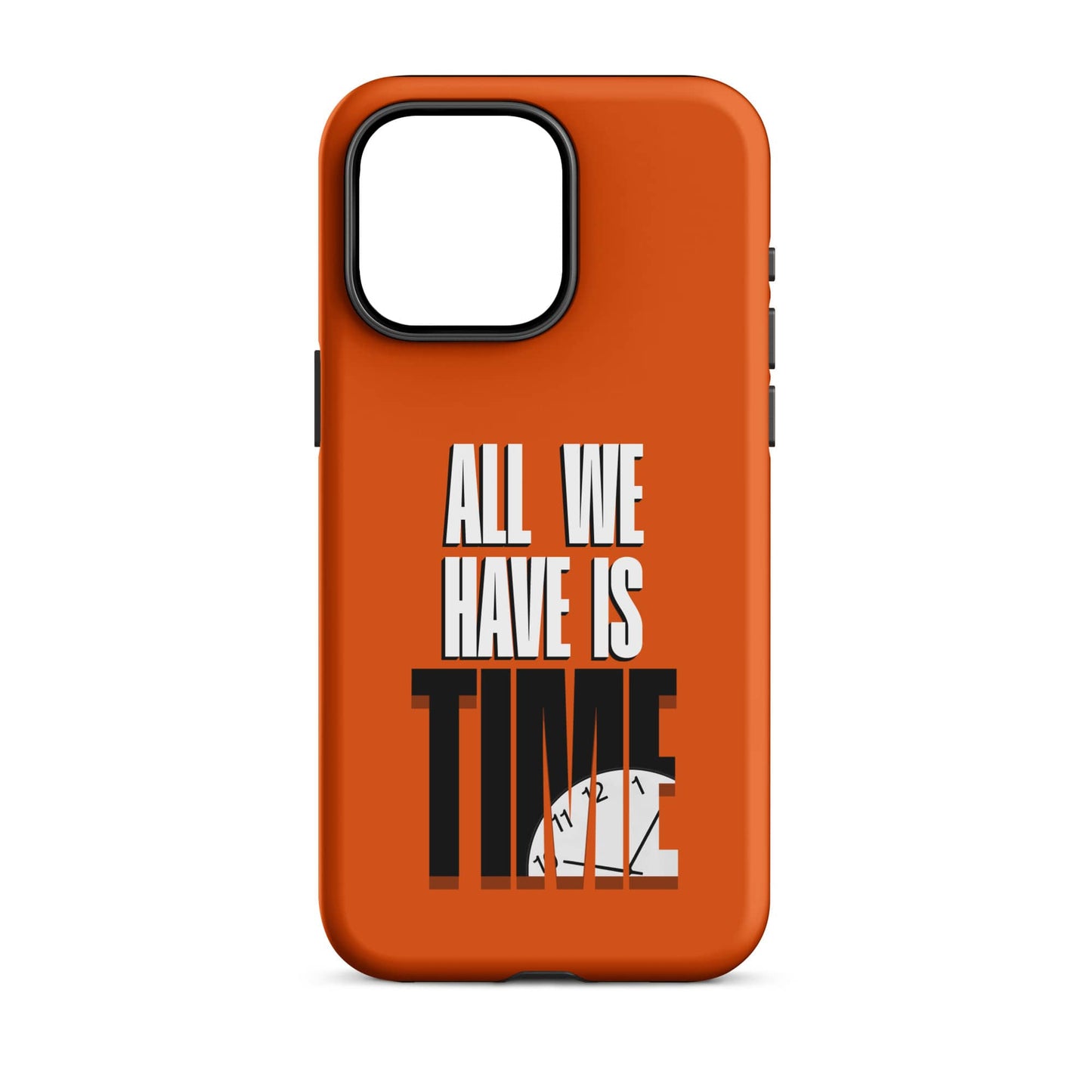 All We Have Is Time - (Orange) Quoted iPhone Case
