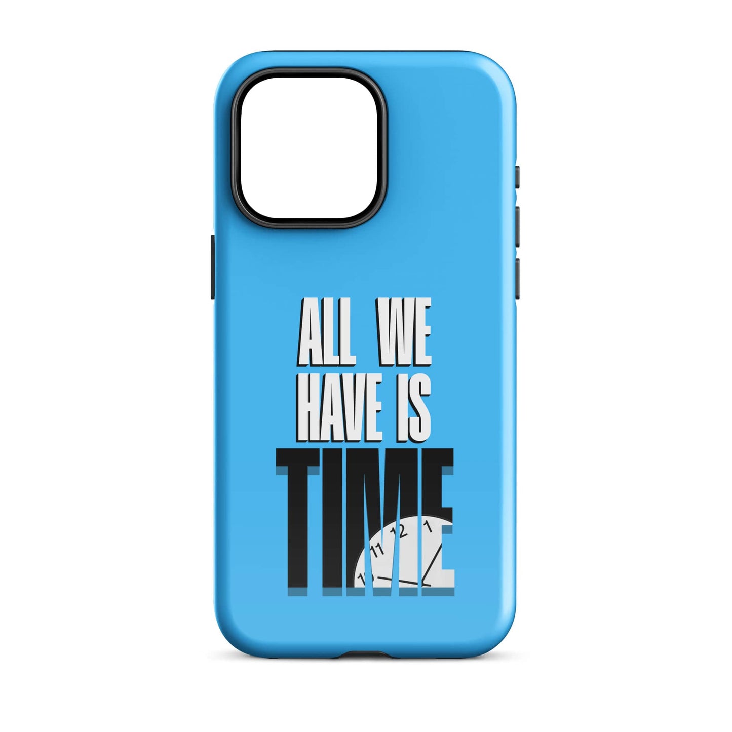 All We Have Is Time - (Blue) Quoted iPhone Case