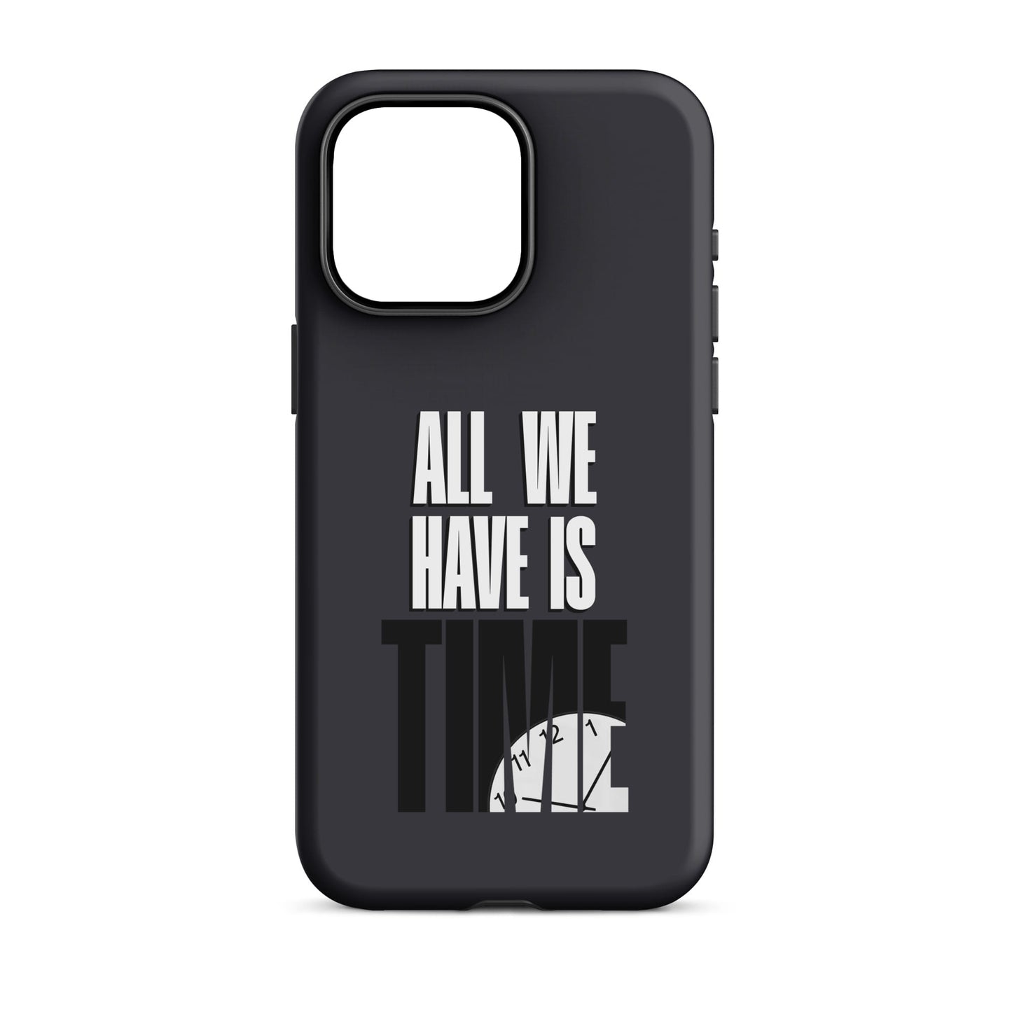 All We Have Is Time - 2D (Blue Grey) Quoted iPhone Case