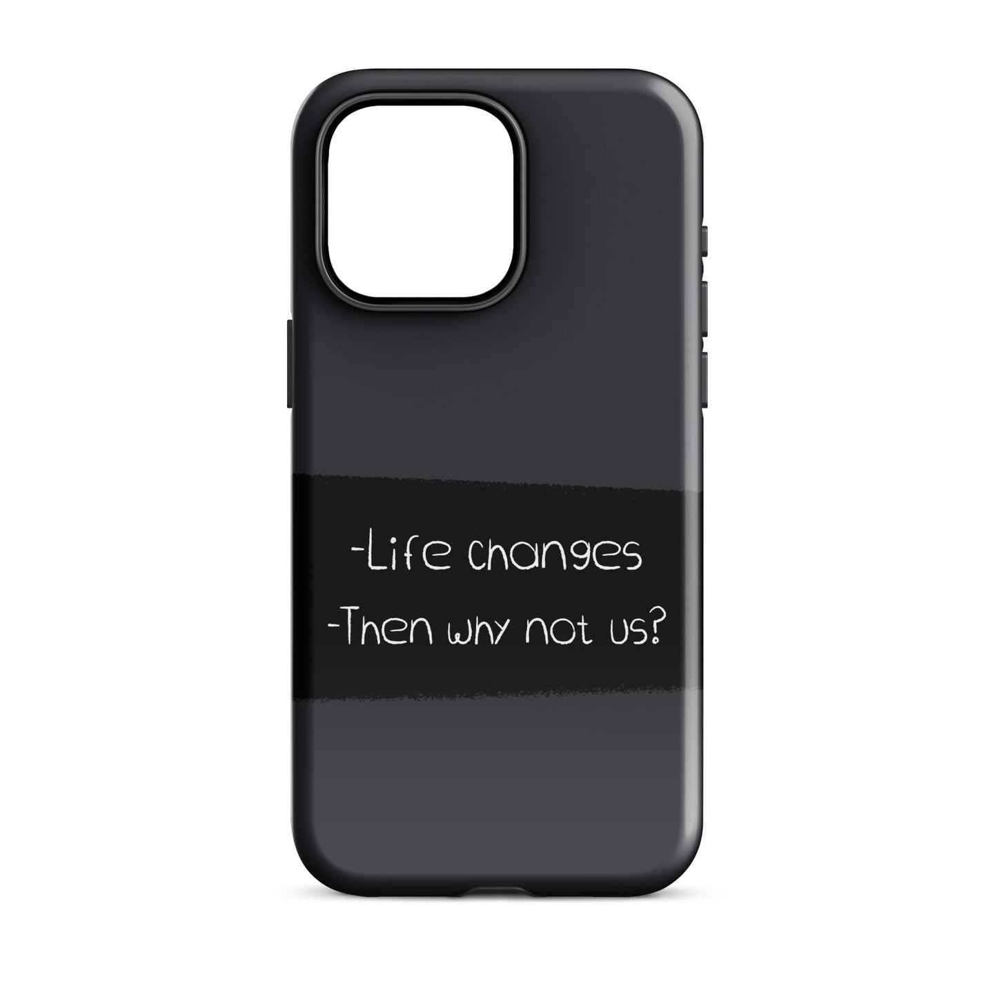 Life Changes - (Blue Grey) Quoted iPhone Case