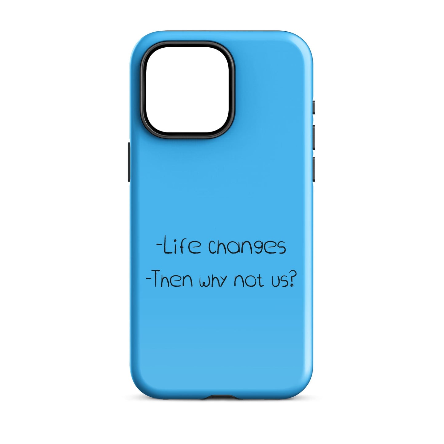 Life Changes - Text Only (Blue) Quoted iPhone Case