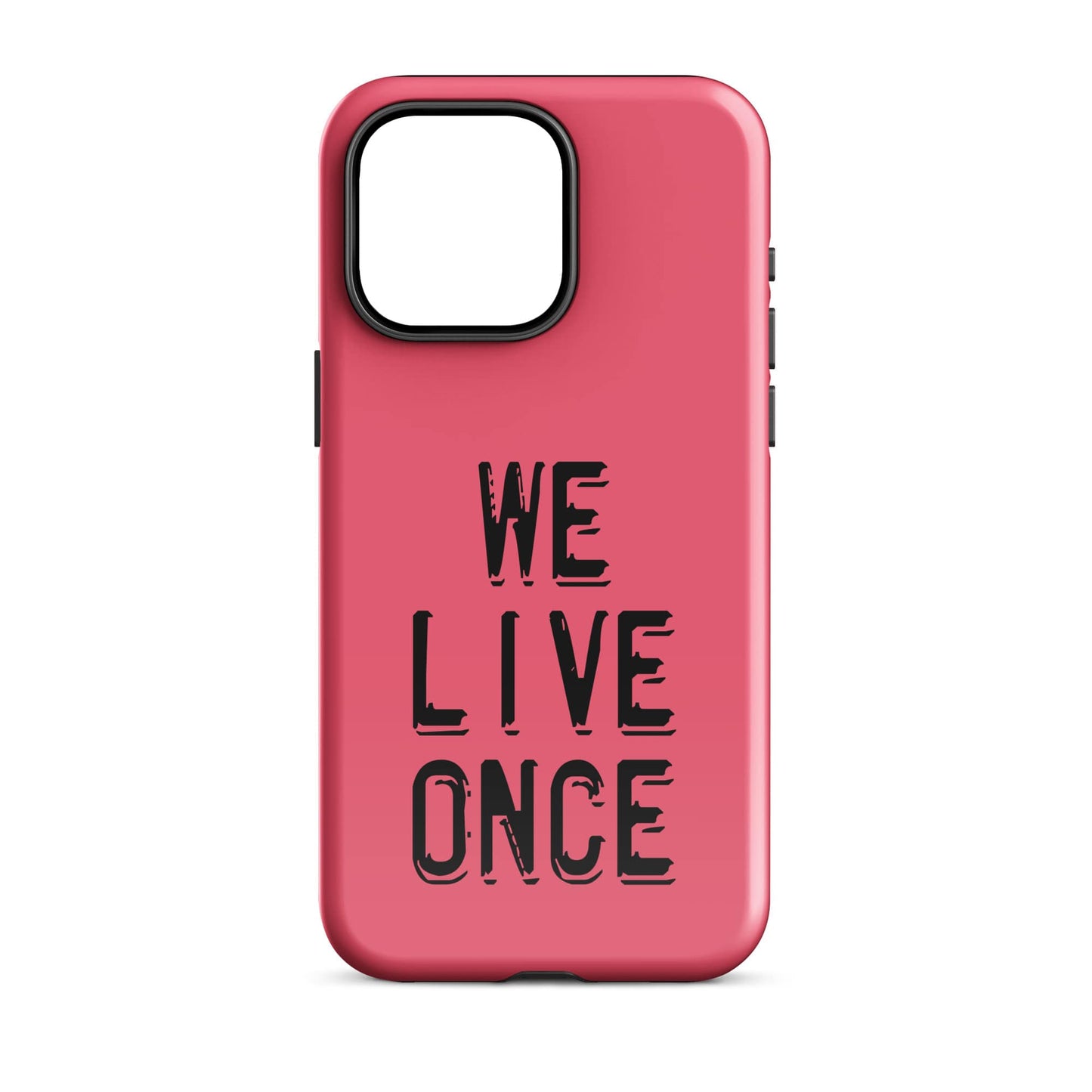 We Live Once - (Pink) Quoted iPhone Case