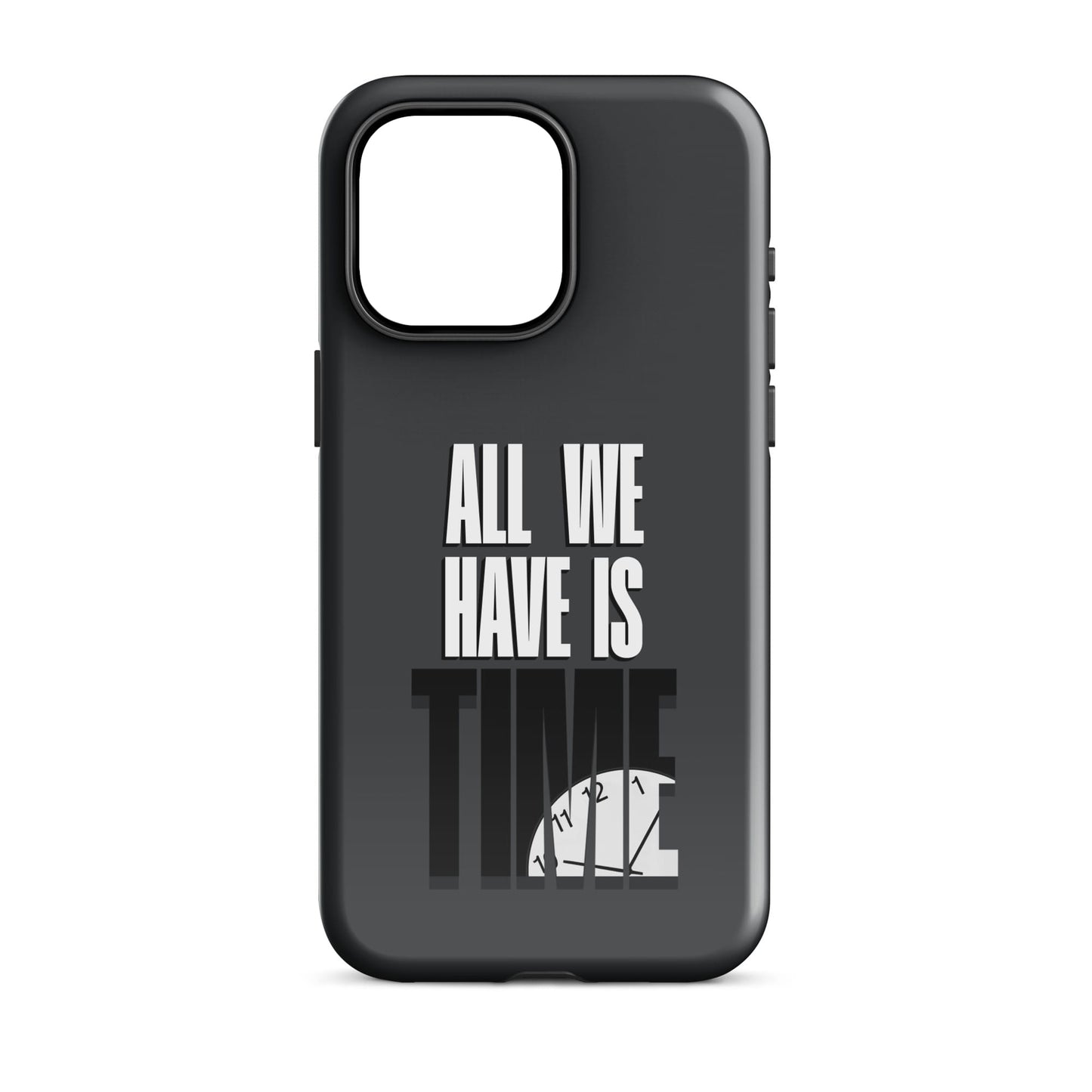 All We Have Is Time - (Dark Grey) Quoted iPhone Case