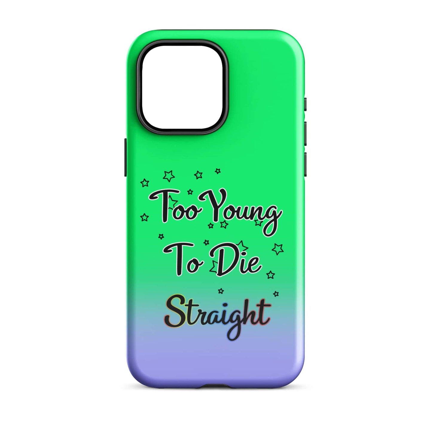 Too Young To Die Straight - (Green) Quoted iPhone Case