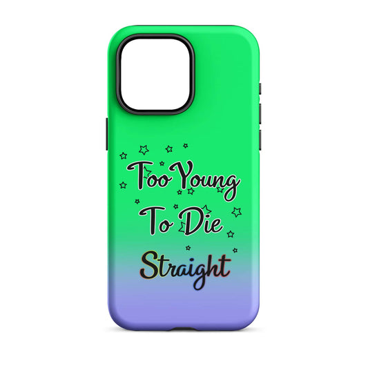 Too Young To Die Straight - (Green) Quoted iPhone Case