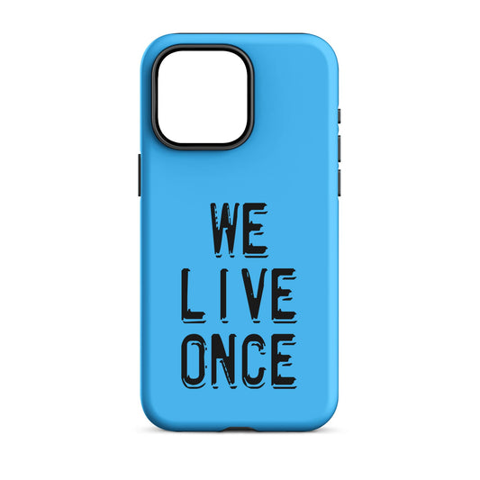 We Live Once - (Blue) Quoted iPhone Case