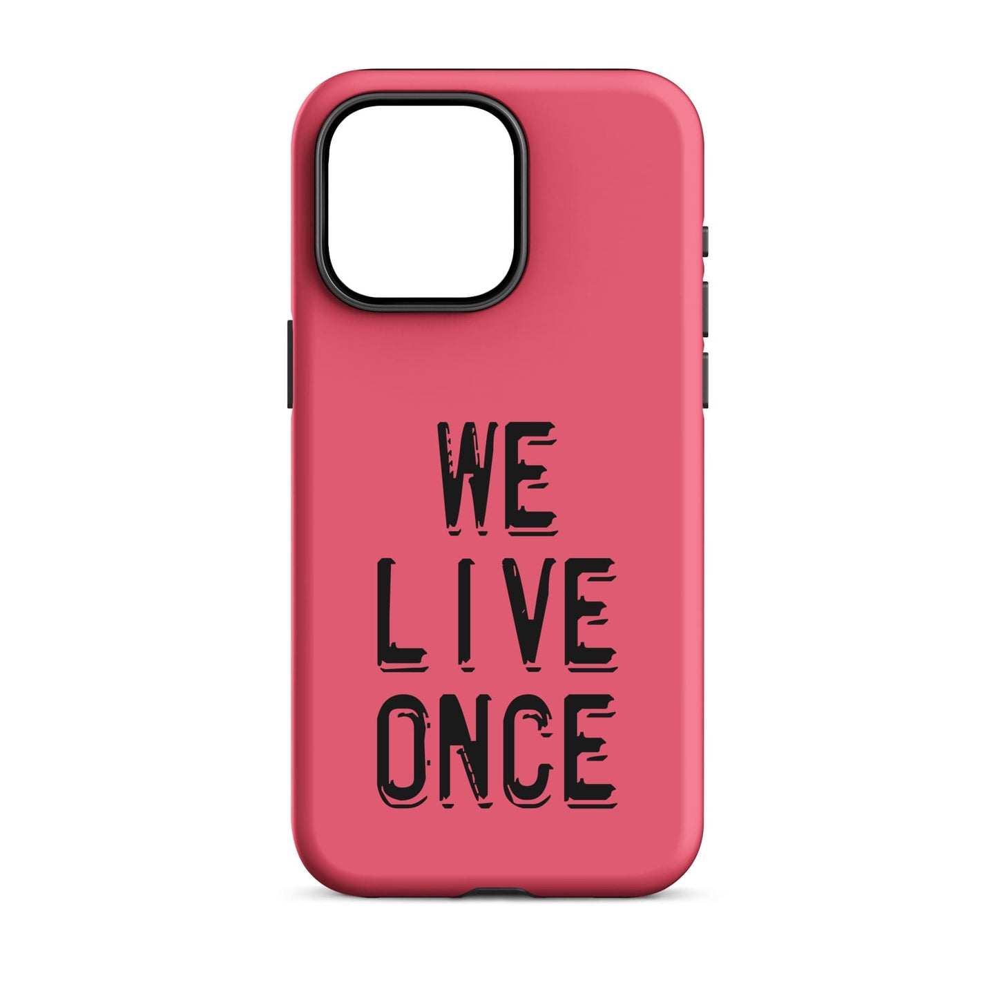 We Live Once - (Pink) Quoted iPhone Case