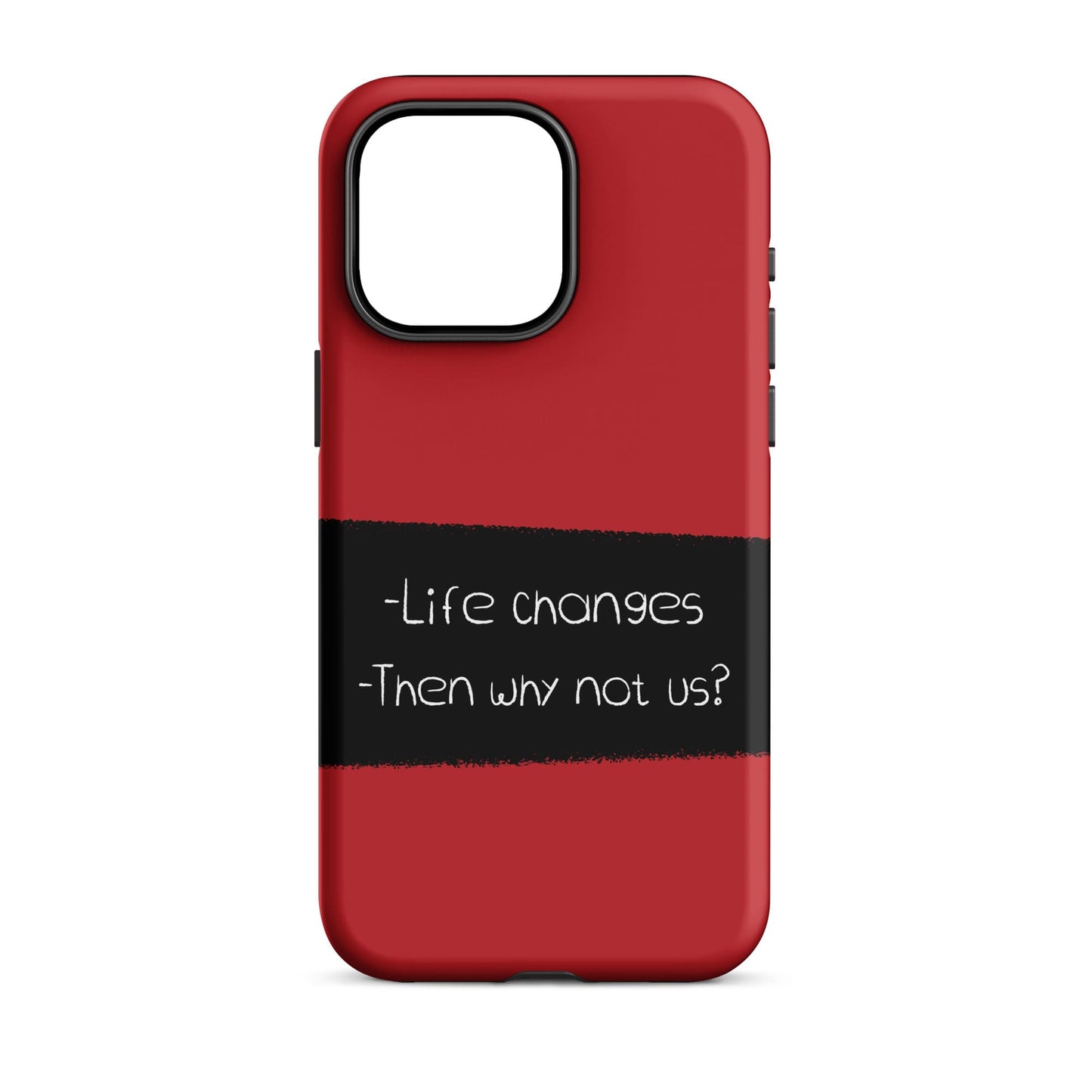 Life Changes - (Red) Quoted iPhone Case