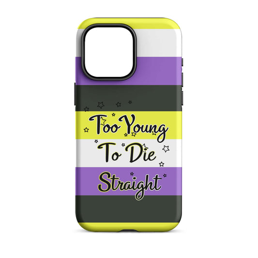 Too Young To Die Straight - (Non Binary) Quoted iPhone Case