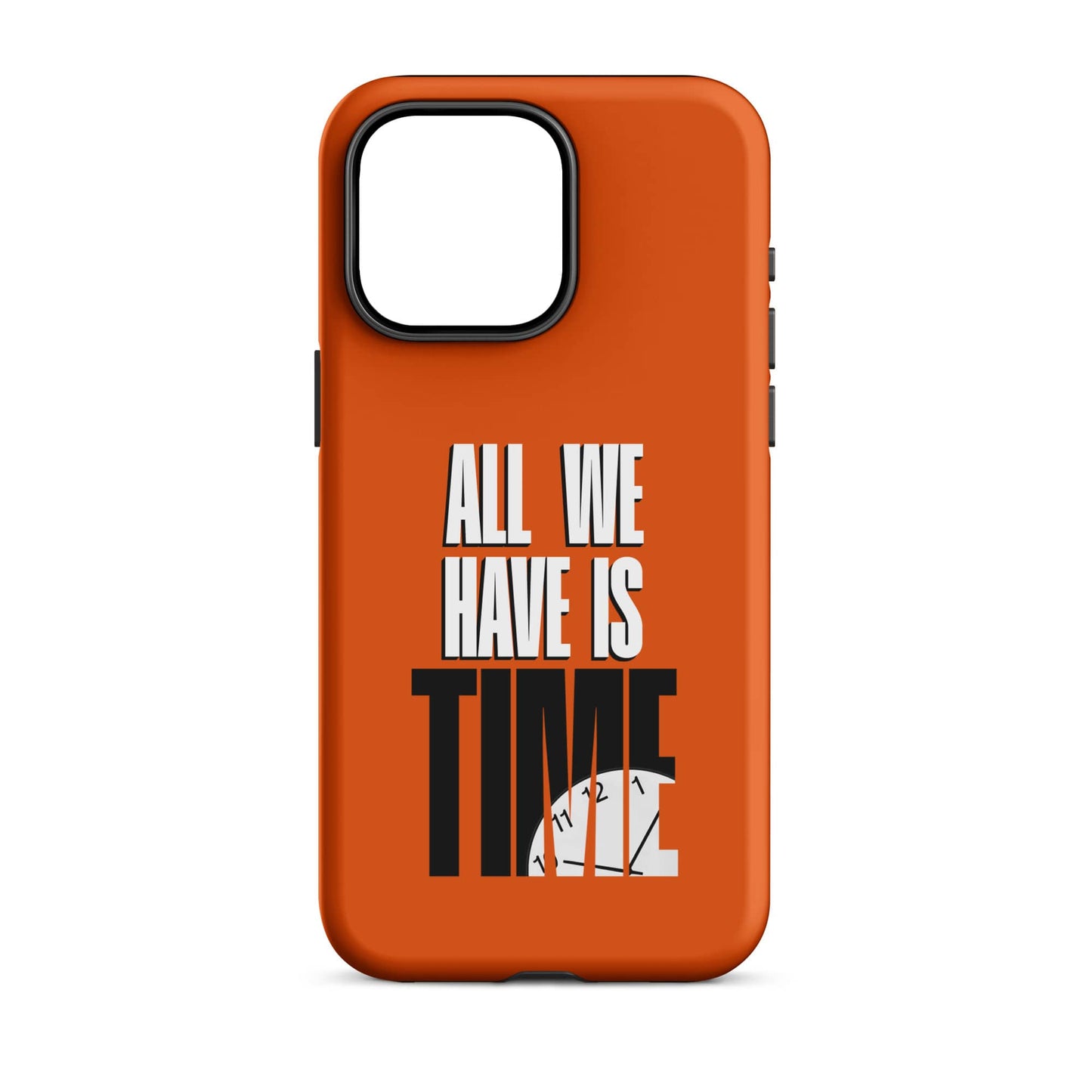 All We Have Is Time - 2D (Orange) Quoted iPhone Case
