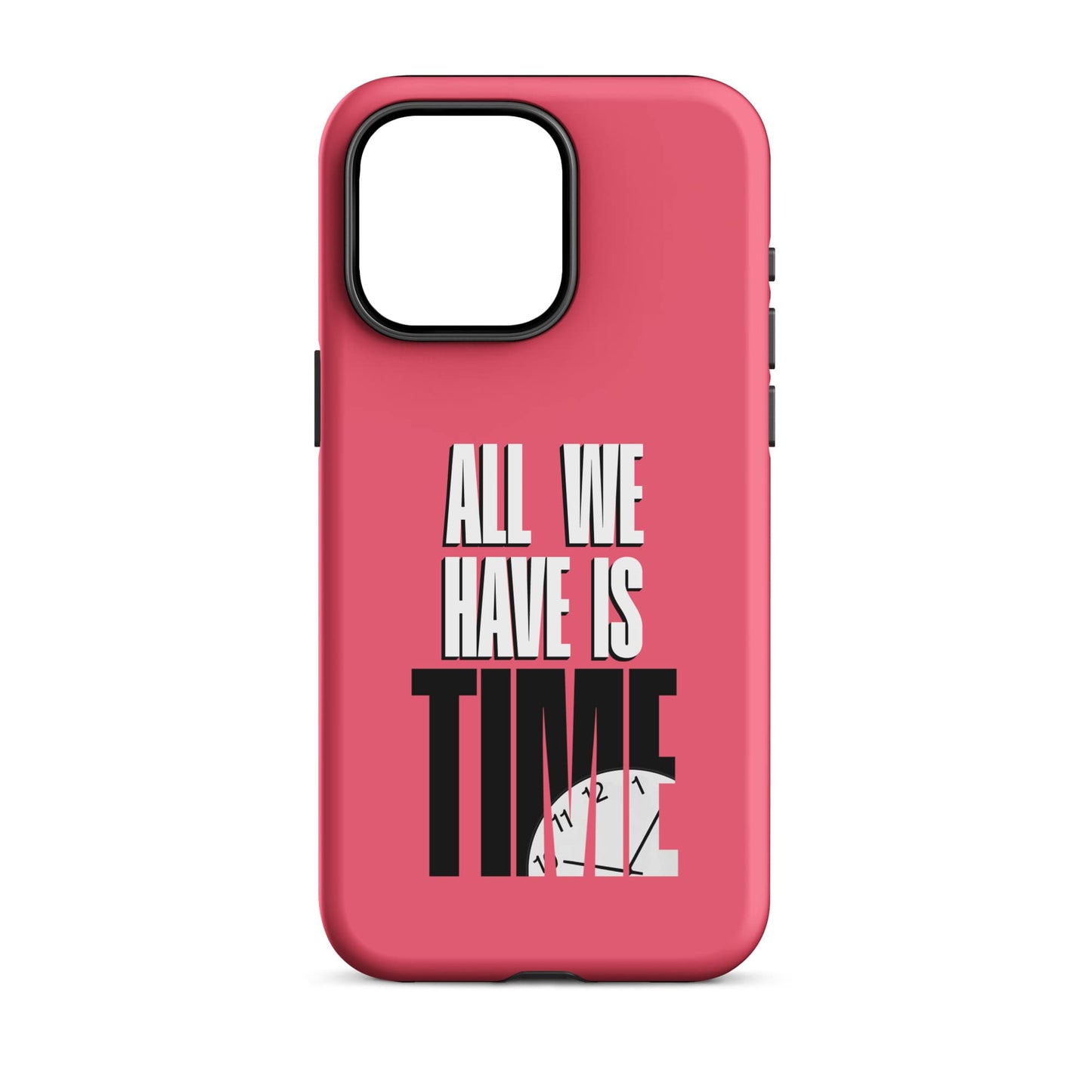 All We Have Is Time - 2D (Pink) Quoted iPhone Case