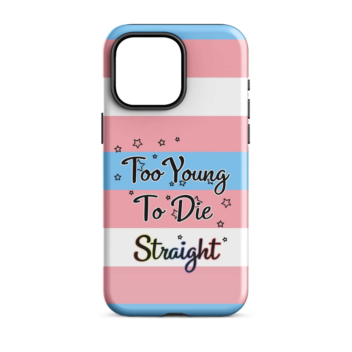 Too Young To Die Straight - (Transgender Flag) Quoted iPhone Case